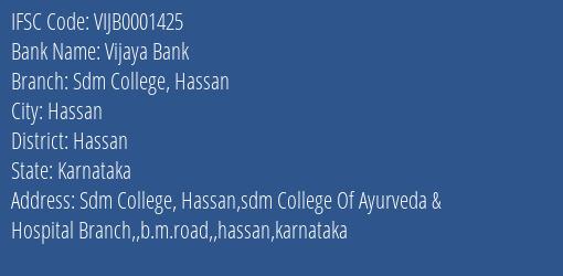 Vijaya Bank Sdm College Hassan Branch Hassan IFSC Code VIJB0001425