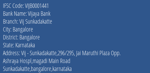Vijaya Bank Vij Sunkadakatte Branch Bangalore IFSC Code VIJB0001441