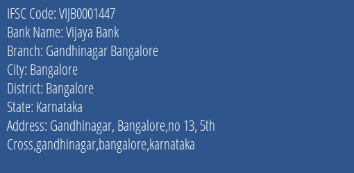 Vijaya Bank Gandhinagar Bangalore Branch Bangalore IFSC Code VIJB0001447