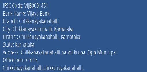 Vijaya Bank Chikkanayakanahalli Branch Chikkanayakanahalli Karnataka IFSC Code VIJB0001451