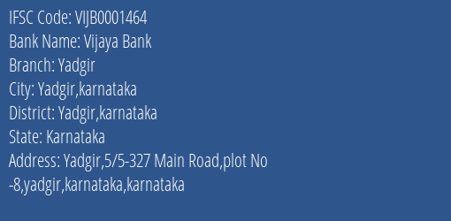 Vijaya Bank Yadgir Branch Yadgir Karnataka IFSC Code VIJB0001464