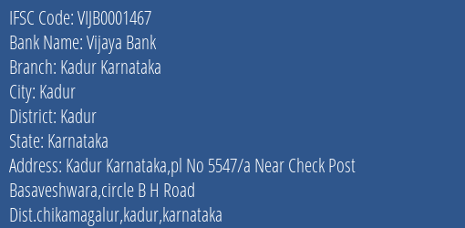 Vijaya Bank Kadur Karnataka Branch Kadur IFSC Code VIJB0001467