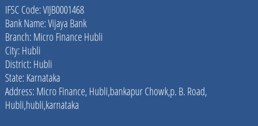Vijaya Bank Micro Finance Hubli Branch, Branch Code 001468 & IFSC Code Vijb0001468