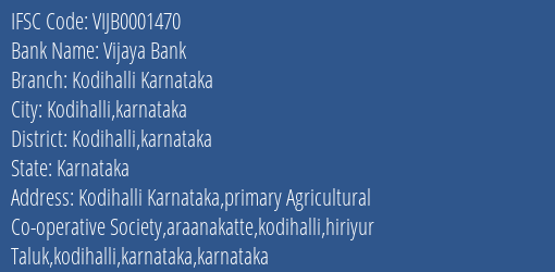 Vijaya Bank Kodihalli Karnataka Branch Kodihalli Karnataka IFSC Code VIJB0001470