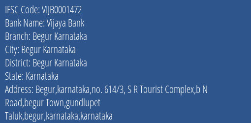 Vijaya Bank Begur Karnataka Branch Begur Karnataka IFSC Code VIJB0001472