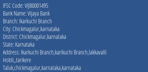Vijaya Bank Ikarkuchi Branch Branch Chickmagalur Karnataka IFSC Code VIJB0001495