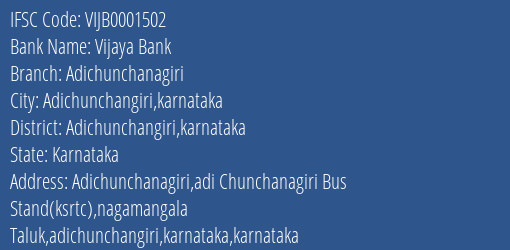 Vijaya Bank Adichunchanagiri Branch Adichunchangiri Karnataka IFSC Code VIJB0001502