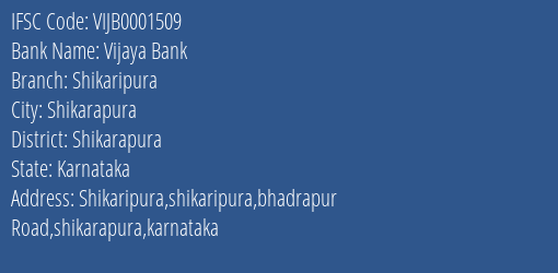 Vijaya Bank Shikaripura Branch Shikarapura IFSC Code VIJB0001509