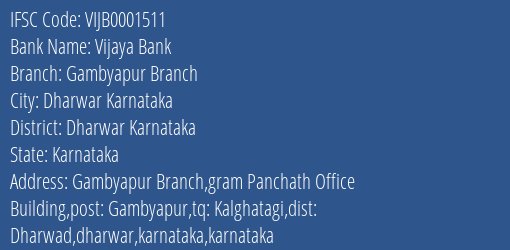 Vijaya Bank Gambyapur Branch Branch Dharwar Karnataka IFSC Code VIJB0001511