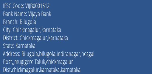 Vijaya Bank Bilugola Branch Chickmagalur Karnataka IFSC Code VIJB0001512