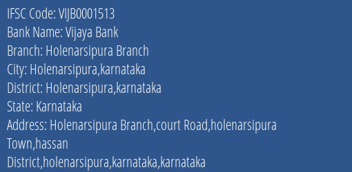 Vijaya Bank Holenarsipura Branch Branch Holenarsipura Karnataka IFSC Code VIJB0001513