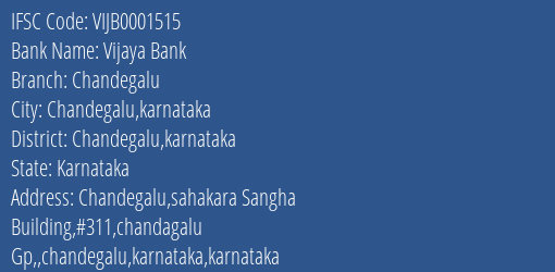Vijaya Bank Chandegalu Branch Chandegalu Karnataka IFSC Code VIJB0001515