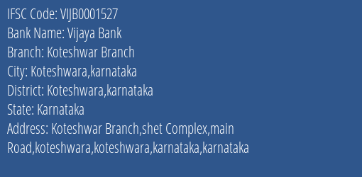 Vijaya Bank Koteshwar Branch Branch Koteshwara Karnataka IFSC Code VIJB0001527