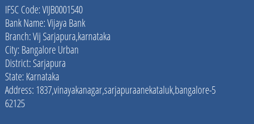 Vijaya Bank Vij Sarjapura Karnataka Branch Sarjapura IFSC Code VIJB0001540