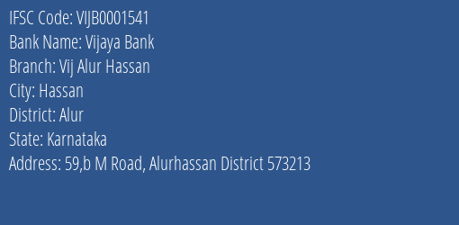 Vijaya Bank Vij Alur Hassan Branch Alur IFSC Code VIJB0001541