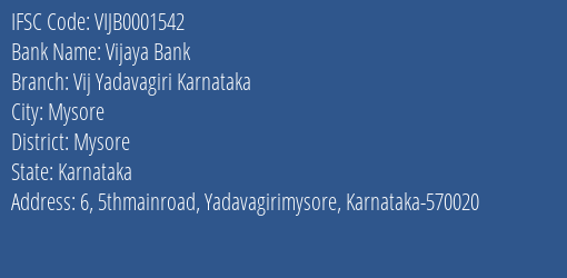 Vijaya Bank Vij Yadavagiri Karnataka Branch Mysore IFSC Code VIJB0001542
