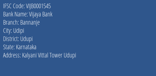 Vijaya Bank Bannanje Branch Udupi IFSC Code VIJB0001545