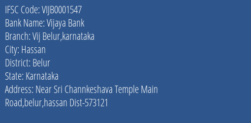 Vijaya Bank Vij Belur Karnataka Branch Belur IFSC Code VIJB0001547