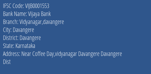 Vijaya Bank Vidyanagar Davangere Branch Davangere IFSC Code VIJB0001553