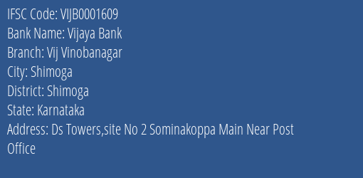Vijaya Bank Vij Vinobanagar Branch Shimoga IFSC Code VIJB0001609