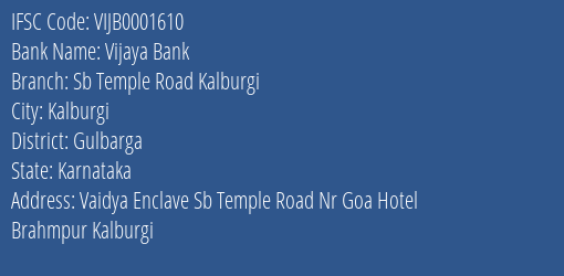 Vijaya Bank Sb Temple Road Kalburgi Branch Gulbarga IFSC Code VIJB0001610