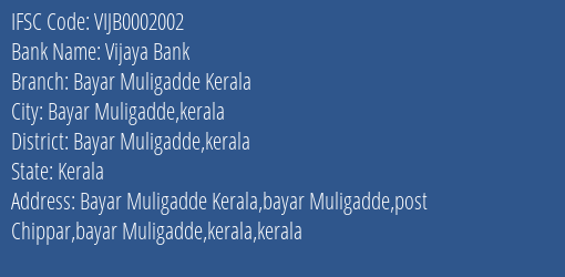 Vijaya Bank Bayar Muligadde Kerala Branch Bayar Muligadde Kerala IFSC Code VIJB0002002