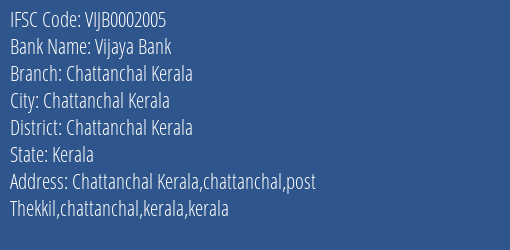 Vijaya Bank Chattanchal Kerala Branch Chattanchal Kerala IFSC Code VIJB0002005