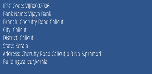 Vijaya Bank Cherutty Road Calicut Branch Calicut IFSC Code VIJB0002006
