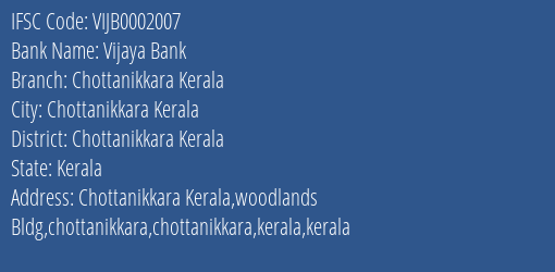 Vijaya Bank Chottanikkara Kerala Branch Chottanikkara Kerala IFSC Code VIJB0002007
