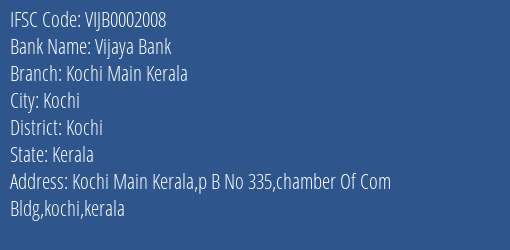 Vijaya Bank Kochi Main Kerala Branch, Branch Code 002008 & IFSC Code VIJB0002008