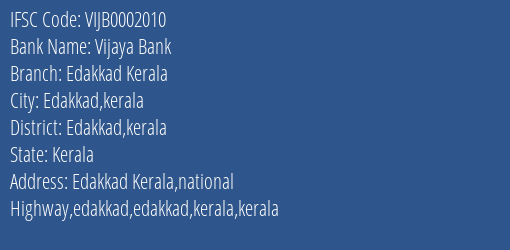 Vijaya Bank Edakkad Kerala Branch Edakkad Kerala IFSC Code VIJB0002010