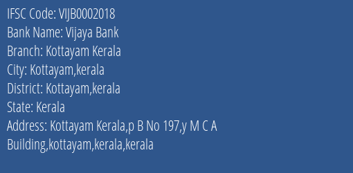 Vijaya Bank Kottayam Kerala Branch Kottayam Kerala IFSC Code VIJB0002018