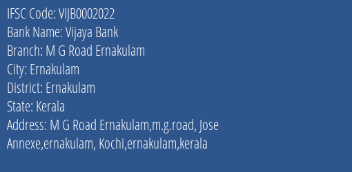 Vijaya Bank M G Road Ernakulam Branch Ernakulam IFSC Code VIJB0002022