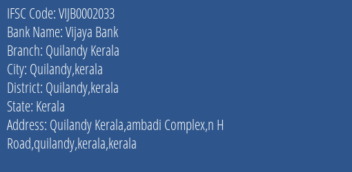 Vijaya Bank Quilandy Kerala Branch Quilandy Kerala IFSC Code VIJB0002033