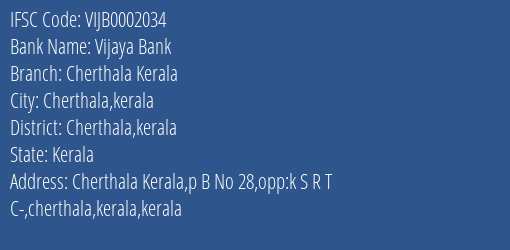Vijaya Bank Cherthala Kerala Branch Cherthala Kerala IFSC Code VIJB0002034