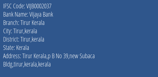 Vijaya Bank Tirur Kerala Branch Tirur Kerala IFSC Code VIJB0002037