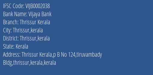 Vijaya Bank Thrissur Kerala Branch Thrissur Kerala IFSC Code VIJB0002038