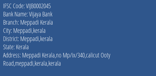 Vijaya Bank Meppadi Kerala Branch Meppadi Kerala IFSC Code VIJB0002045