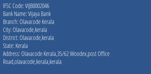 Vijaya Bank Olavacode Kerala Branch Olavacode Kerala IFSC Code VIJB0002046
