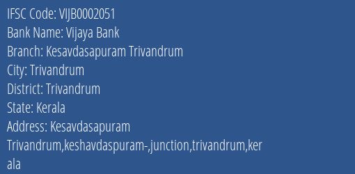 Vijaya Bank Kesavdasapuram Trivandrum Branch Trivandrum IFSC Code VIJB0002051