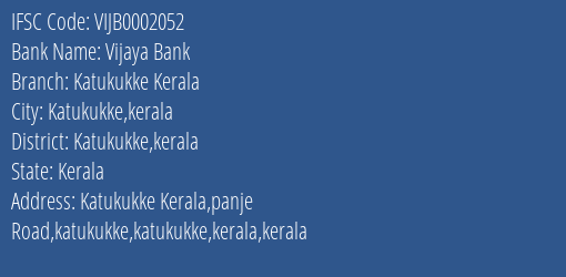Vijaya Bank Katukukke Kerala Branch Katukukke Kerala IFSC Code VIJB0002052