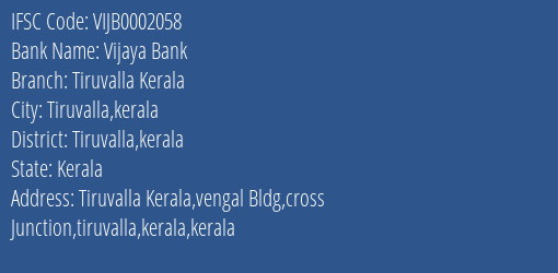 Vijaya Bank Tiruvalla Kerala Branch Tiruvalla Kerala IFSC Code VIJB0002058