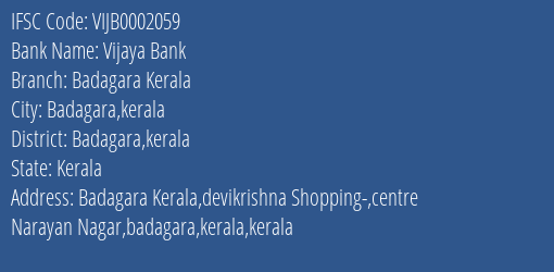 Vijaya Bank Badagara Kerala Branch Badagara Kerala IFSC Code VIJB0002059