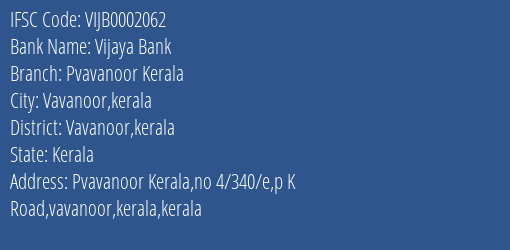 Vijaya Bank Pvavanoor Kerala Branch Vavanoor Kerala IFSC Code VIJB0002062