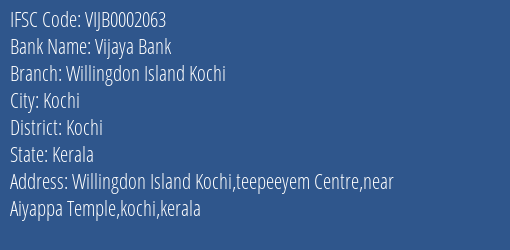 Vijaya Bank Willingdon Island Kochi Branch Kochi IFSC Code VIJB0002063