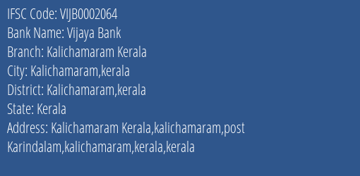 Vijaya Bank Kalichamaram Kerala Branch Kalichamaram Kerala IFSC Code VIJB0002064