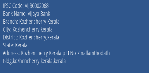 Vijaya Bank Kozhencherry Kerala Branch Kozhencherry Kerala IFSC Code VIJB0002068