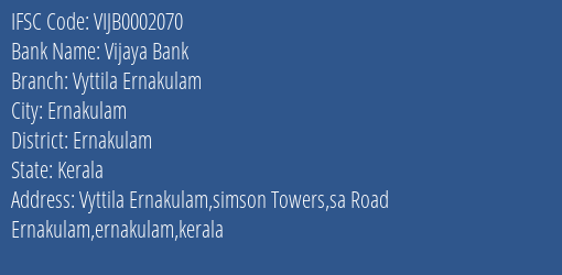 Vijaya Bank Vyttila Ernakulam Branch Ernakulam IFSC Code VIJB0002070