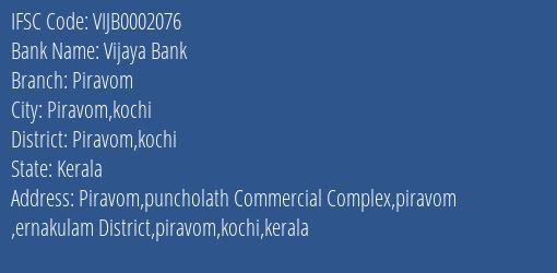 Vijaya Bank Piravom Branch Piravom Kochi IFSC Code VIJB0002076