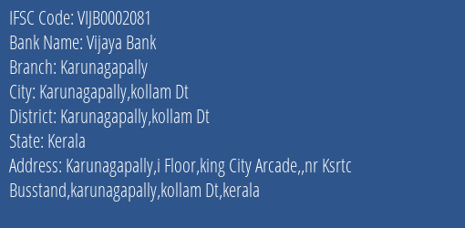 Vijaya Bank Karunagapally Branch Karunagapally Kollam Dt IFSC Code VIJB0002081